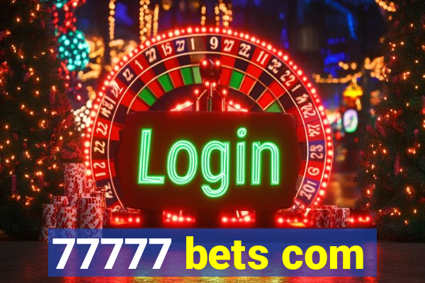 77777 bets com